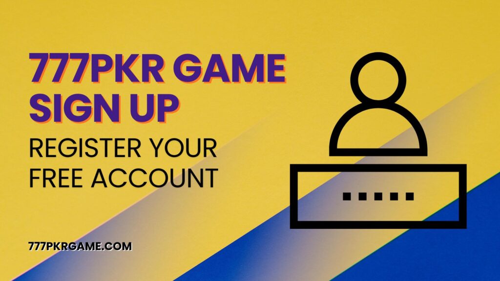 777PKR Game Sign Up — Register Your Free Account (2026)